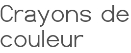Crayons de couleur