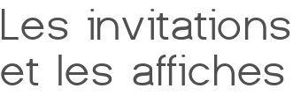 Les invitations et les affiches